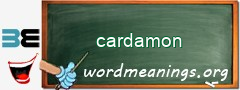 WordMeaning blackboard for cardamon